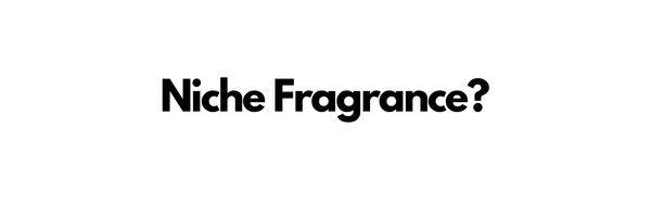 What are Niche Fragrances/Perfume?